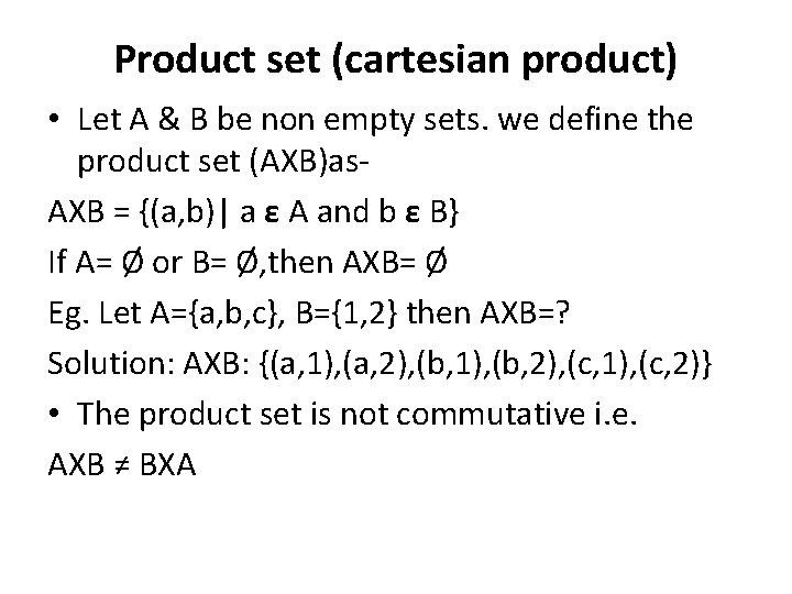 Product set (cartesian product) • Let A & B be non empty sets. we