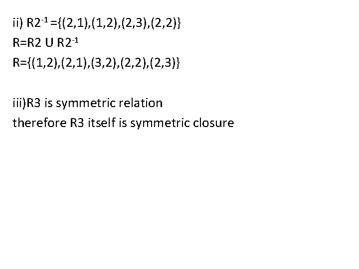 ii) R 2 -1 ={(2, 1), (1, 2), (2, 3), (2, 2)} R=R 2
