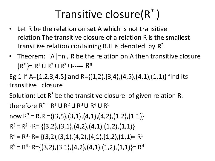 Transitive closure(R* ) • Let R be the relation on set A which is