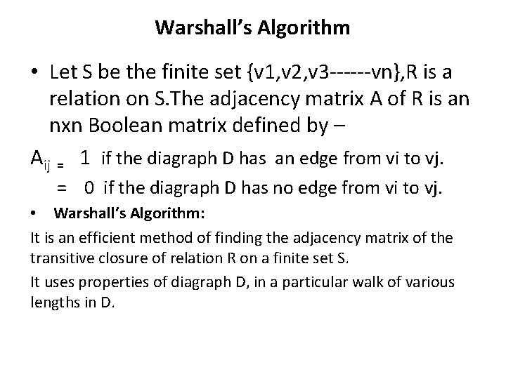 Warshall’s Algorithm • Let S be the finite set {v 1, v 2, v