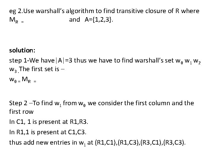 eg 2. Use warshall’s algorithm to find transitive closure of R where MR =