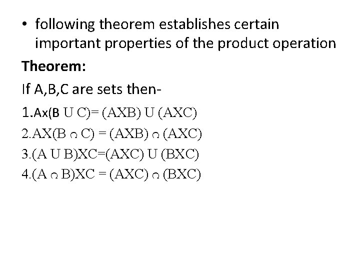  • following theorem establishes certain important properties of the product operation Theorem: If