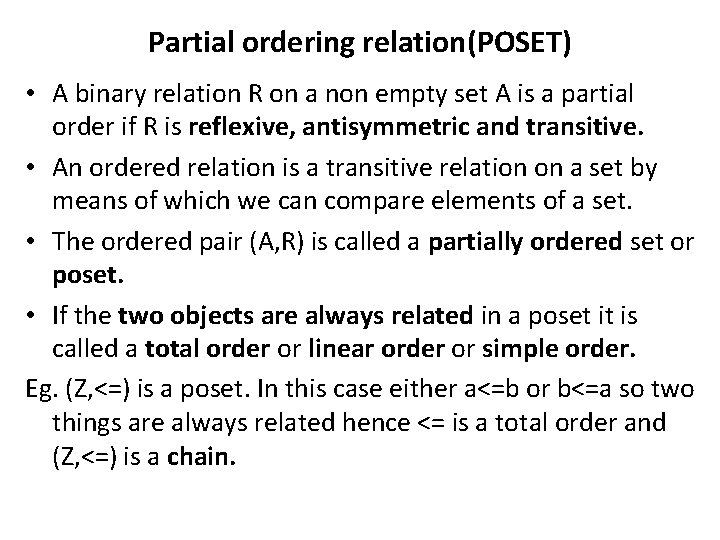 Partial ordering relation(POSET) • A binary relation R on a non empty set A