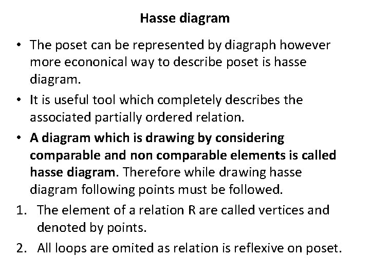 Hasse diagram • The poset can be represented by diagraph however more econonical way
