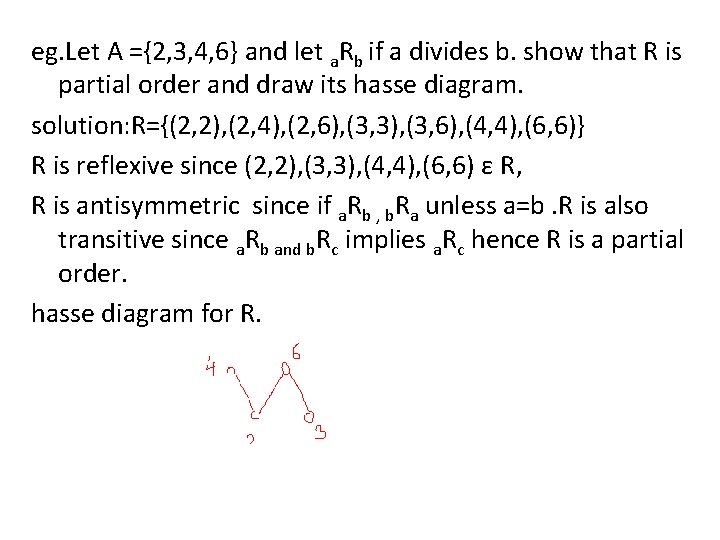 eg. Let A ={2, 3, 4, 6} and let a. Rb if a divides