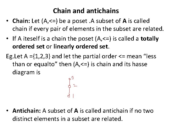 Chain and antichains • Chain: Let (A, <=) be a poset. A subset of