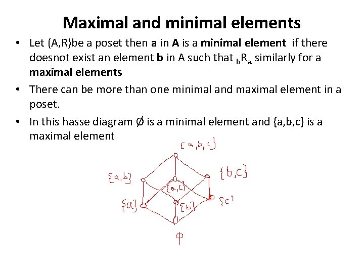 Maximal and minimal elements • Let (A, R)be a poset then a in A