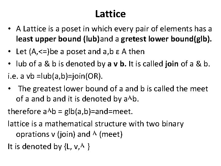Lattice • A Lattice is a poset in which every pair of elements has