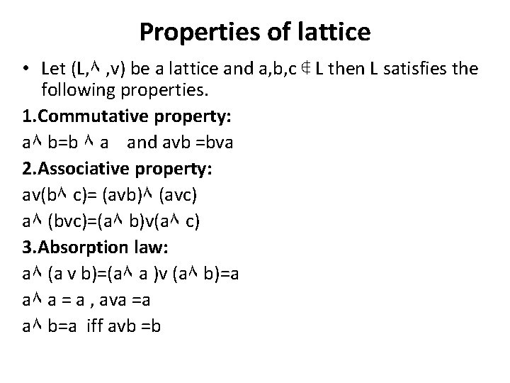 Properties of lattice • Let (L, ۸ , v) be a lattice and a,