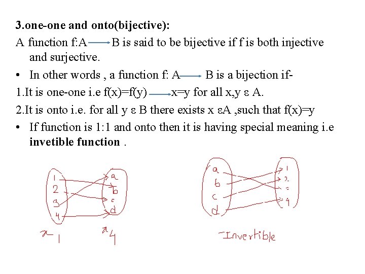 3. one-one and onto(bijective): A function f: A B is said to be bijective