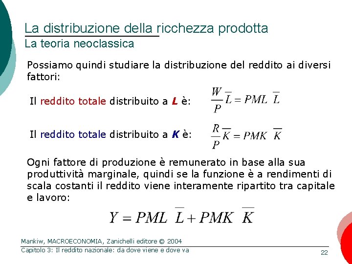 La distribuzione della ricchezza prodotta La teoria neoclassica Possiamo quindi studiare la distribuzione del La distribuzione della ricchezza prodotta La teoria neoclassica Possiamo quindi studiare la distribuzione del