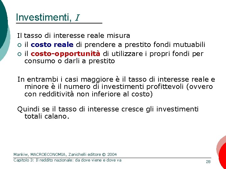 Investimenti, I Il tasso di interesse reale misura ¢ ¢ il costo reale di