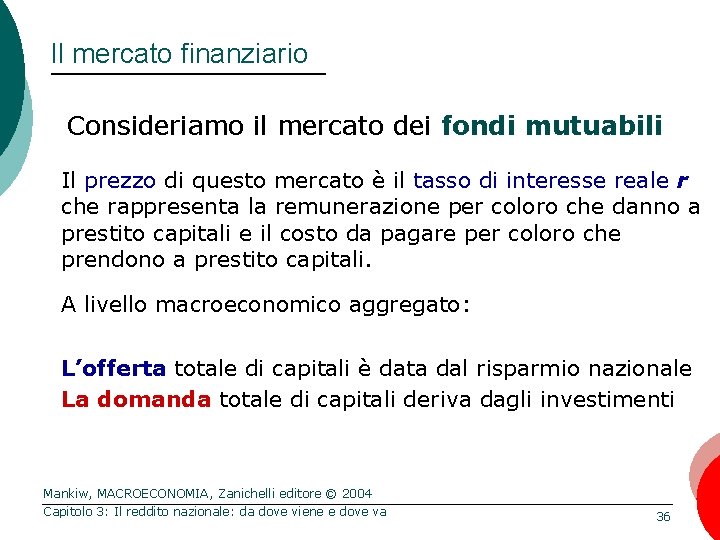 Il mercato finanziario Consideriamo il mercato dei fondi mutuabili Il prezzo di questo mercato