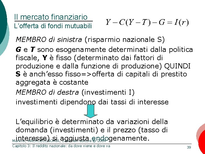 Il mercato finanziario L’offerta di fondi mutuabili MEMBRO di sinistra (risparmio nazionale S) G