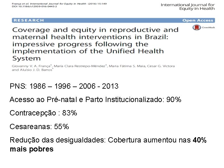 PNS: 1986 – 1996 – 2006 - 2013 Acesso ao Pré-natal e Parto Institucionalizado: