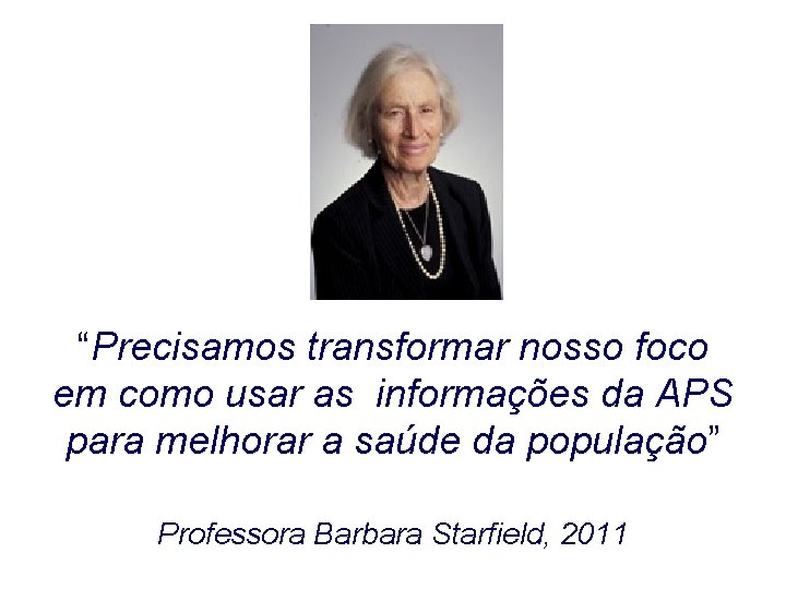 “Precisamos transformar nosso foco em como usar as informações da APS para melhorar a