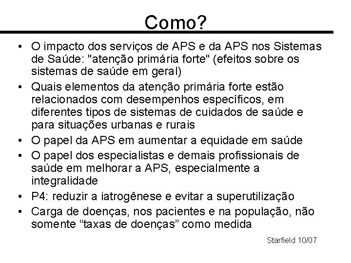 Como? • O impacto dos serviços de APS e da APS nos Sistemas de