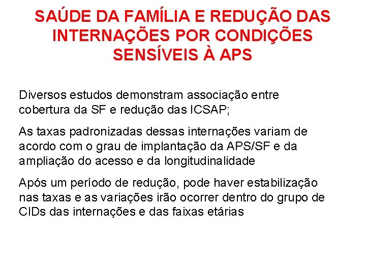 SAÚDE DA FAMÍLIA E REDUÇÃO DAS INTERNAÇÕES POR CONDIÇÕES SENSÍVEIS À APS Diversos estudos