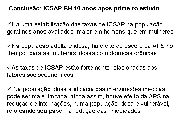 Conclusão: ICSAP BH 10 anos após primeiro estudo üHá uma estabilização das taxas de