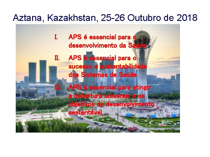 Aztana, Kazakhstan, 25 -26 Outubro de 2018 I. APS é essencial para o desenvolvimento