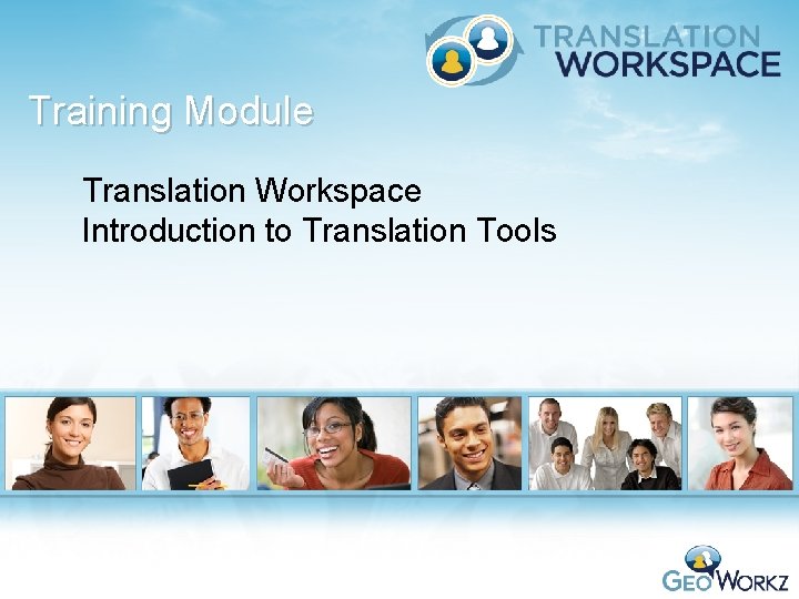 Training Module Translation Workspace Introduction to Translation Tools 1 