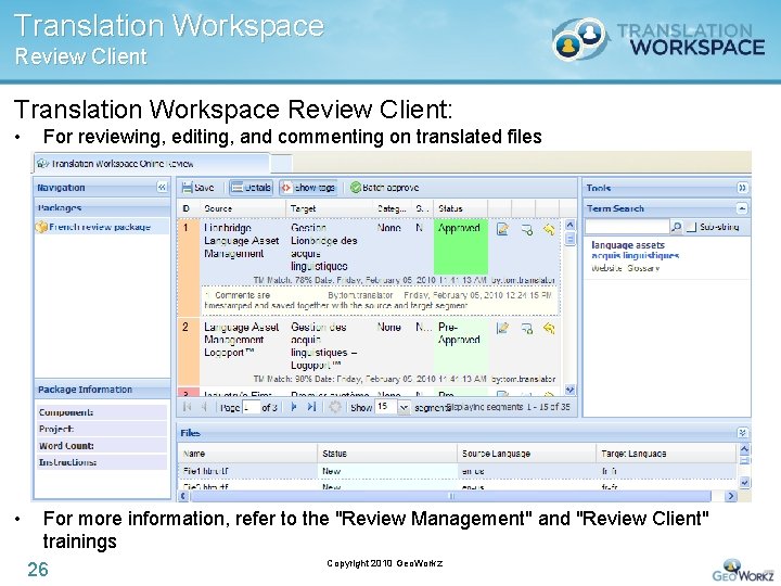 Translation Workspace Review Client: • • For reviewing, editing, and commenting on translated files