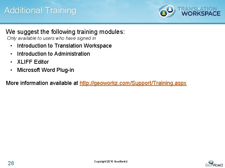 Additional Training We suggest the following training modules: Only • • available to users