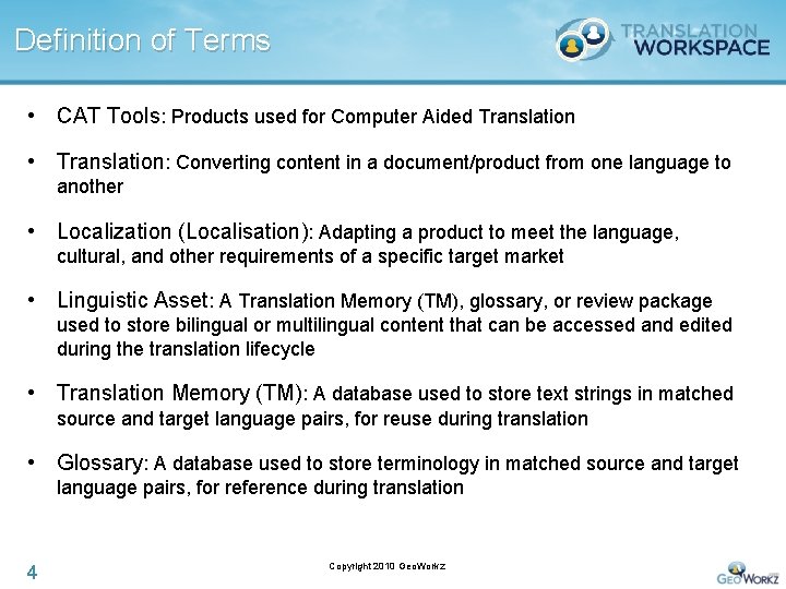Definition of Terms • CAT Tools: Products used for Computer Aided Translation • Translation: