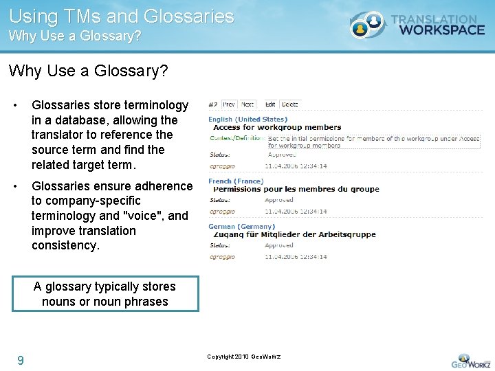 Using TMs and Glossaries Why Use a Glossary? • Glossaries store terminology in a