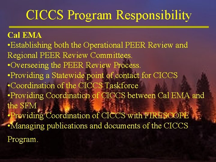CICCS Program Responsibility Cal EMA • Establishing both the Operational PEER Review and Regional CICCS Program Responsibility Cal EMA • Establishing both the Operational PEER Review and Regional