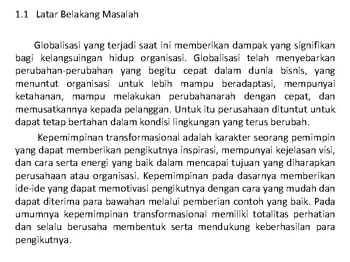 1. 1 Latar Belakang Masalah Globalisasi yang terjadi saat ini memberikan dampak yang signifikan