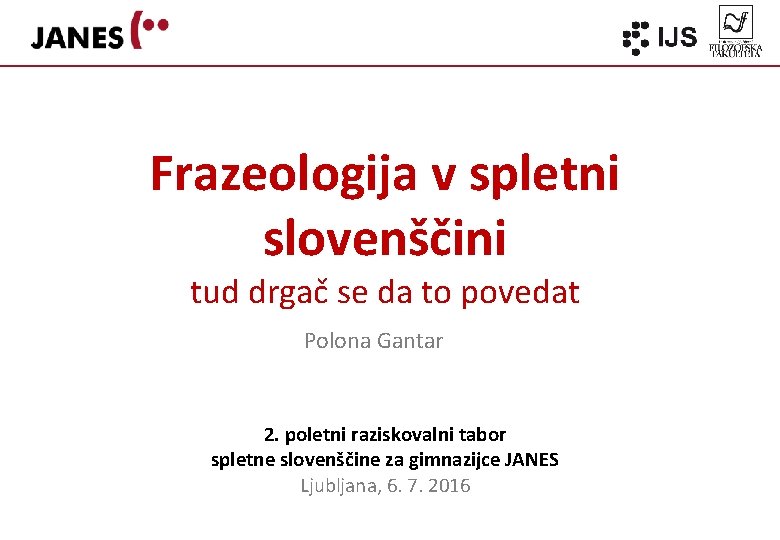 Frazeologija v spletni slovenščini tud drgač se da to povedat Polona Gantar 2. poletni