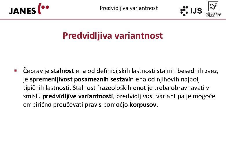 Predvidljiva variantnost § Čeprav je stalnost ena od definicijskih lastnosti stalnih besednih zvez, je