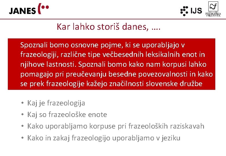 Kar lahko storiš danes, …. Spoznali bomo osnovne pojme, ki se uporabljajo v frazeologiji,