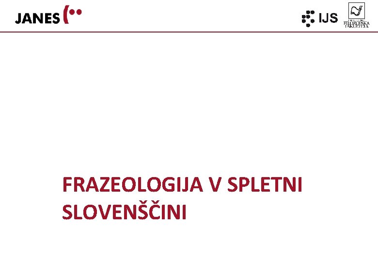 FRAZEOLOGIJA V SPLETNI SLOVENŠČINI 