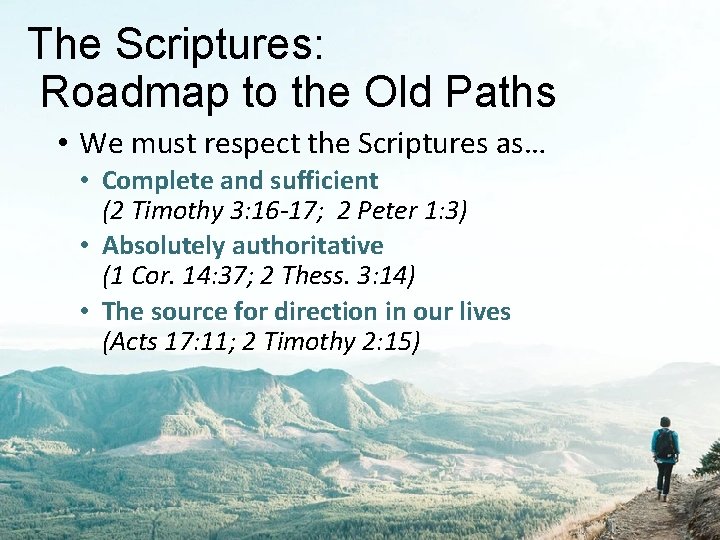 The Scriptures: Roadmap to the Old Paths • We must respect the Scriptures as…