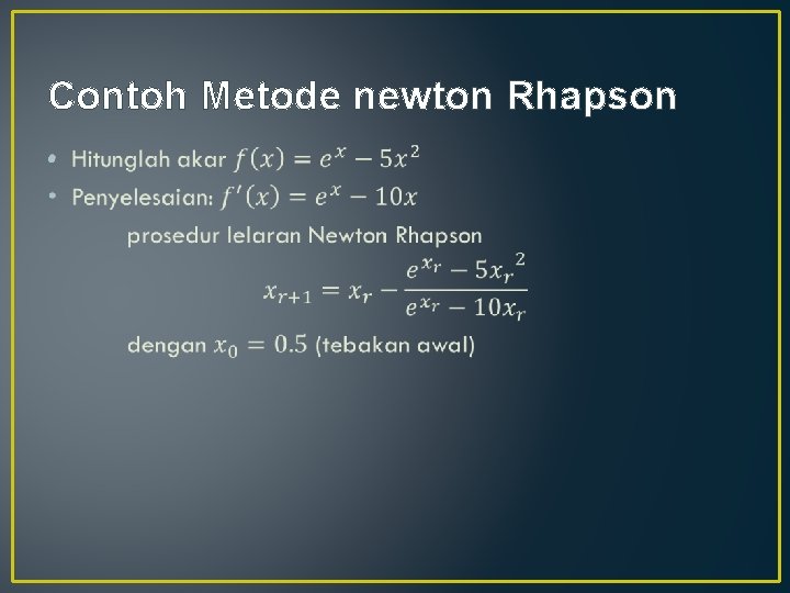 Contoh Metode newton Rhapson • 