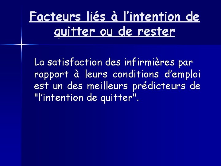 Facteurs liés à l’intention de quitter ou de rester La satisfaction des infirmières par