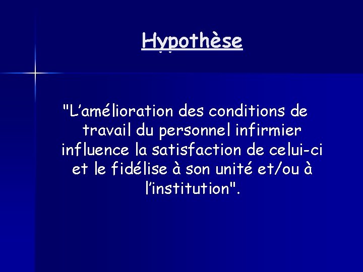 Hypothèse "L’amélioration des conditions de travail du personnel infirmier influence la satisfaction de celui-ci