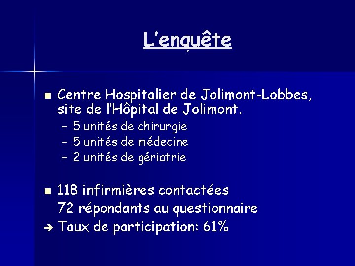 L’enquête n Centre Hospitalier de Jolimont-Lobbes, site de l’Hôpital de Jolimont. – – –