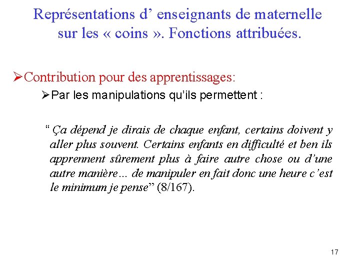 Représentations d’ enseignants de maternelle sur les « coins » . Fonctions attribuées. ØContribution