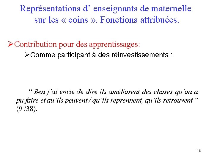 Représentations d’ enseignants de maternelle sur les « coins » . Fonctions attribuées. ØContribution