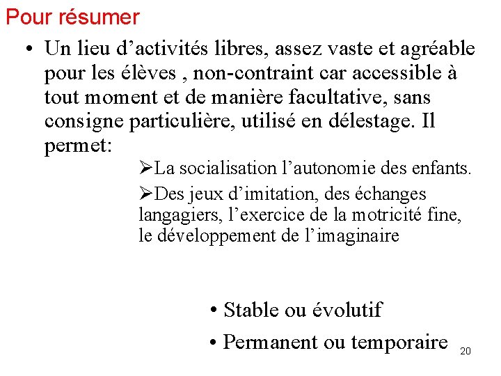 Pour résumer • Un lieu d’activités libres, assez vaste et agréable pour les élèves