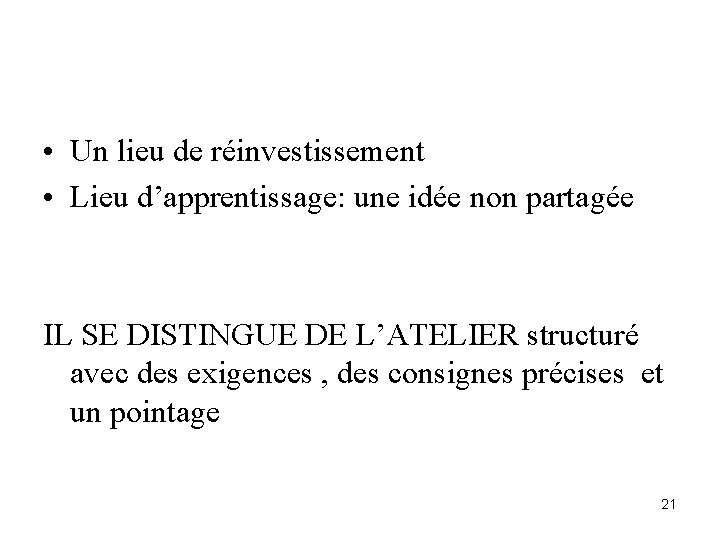  • Un lieu de réinvestissement • Lieu d’apprentissage: une idée non partagée IL