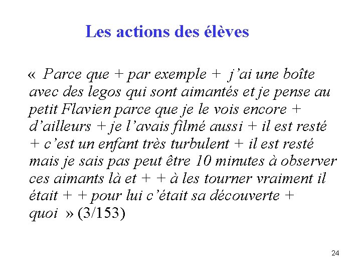 Les actions des élèves « Parce que + par exemple + j’ai une boîte