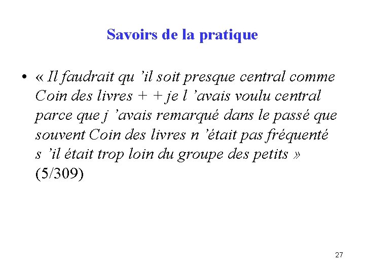 Savoirs de la pratique • « Il faudrait qu ’il soit presque central comme