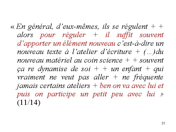  « En général, d’eux-mêmes, ils se régulent + + alors pour réguler +