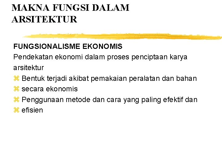 MAKNA FUNGSI DALAM ARSITEKTUR FUNGSIONALISME EKONOMIS Pendekatan ekonomi dalam proses penciptaan karya arsitektur z