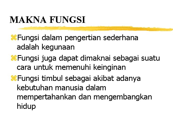 MAKNA FUNGSI z. Fungsi dalam pengertian sederhana adalah kegunaan z. Fungsi juga dapat dimaknai
