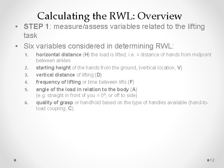 Calculating the RWL: Overview • STEP 1: measure/assess variables related to the lifting task